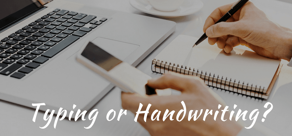 Typing or Handwriting