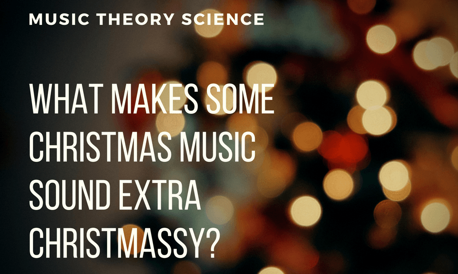 What makes some Christmas music sound extra Christmassy_