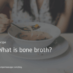 What is bone broth?